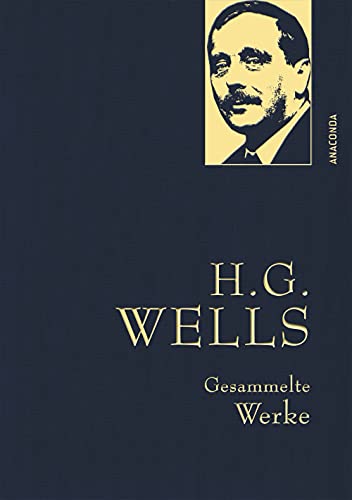 H. G. Wells, Gesammelte Werke: Gebunden in feinem Leinen mit goldener Schmuckprägung. Enthält u.a. Zeitmaschine, Krieg der Welten, Dr. Moreau (Anaconda Gesammelte Werke, Band 5) von ANACONDA